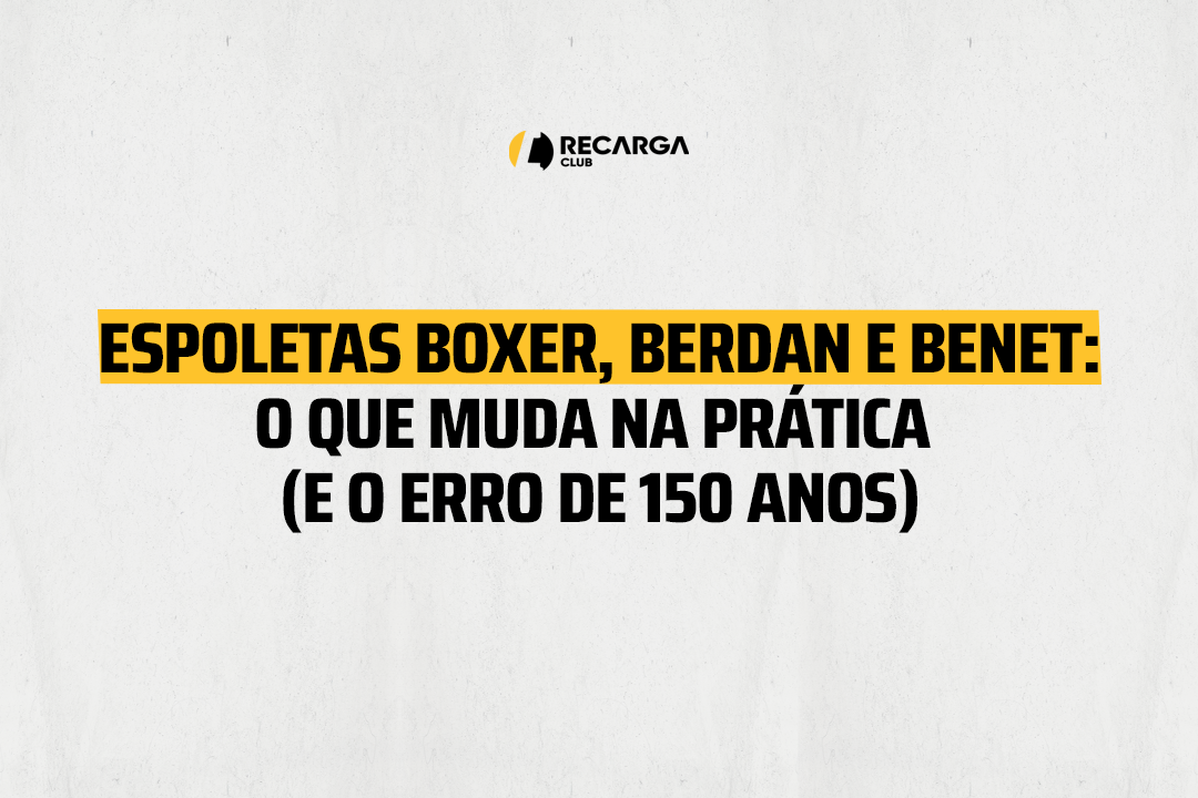Espoletas Boxer, Berdan e Benet: o que muda na prática (e o erro de 150 anos)